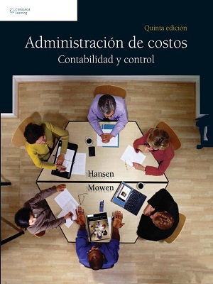 Administracion de costos, contabilidad y control - Hansen_Mowen - Quinta Edicion